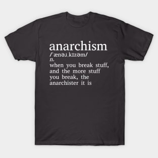 Anarchism Is When You Break Stuff T-Shirt